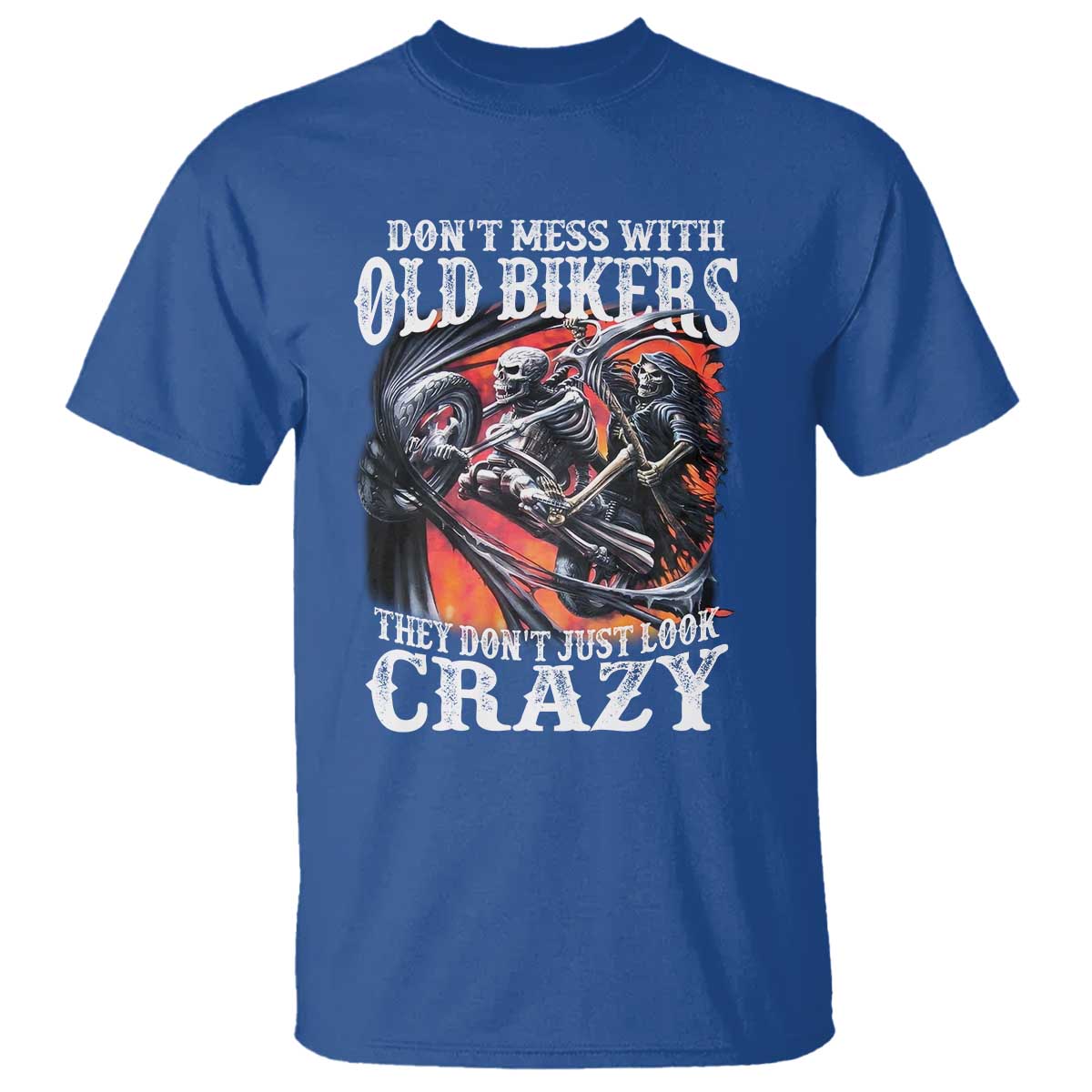 Motorcycle Rider T Shirt Don't Mess With Old Bikers They Don't Just Look Crazy TS09 Royal Blue Print Your Wear