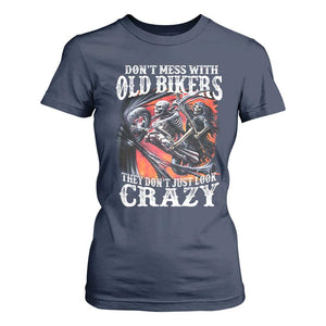 Motorcycle Rider T Shirt For Women Don't Mess With Old Bikers They Don't Just Look Crazy TS09 Navy Print Your Wear