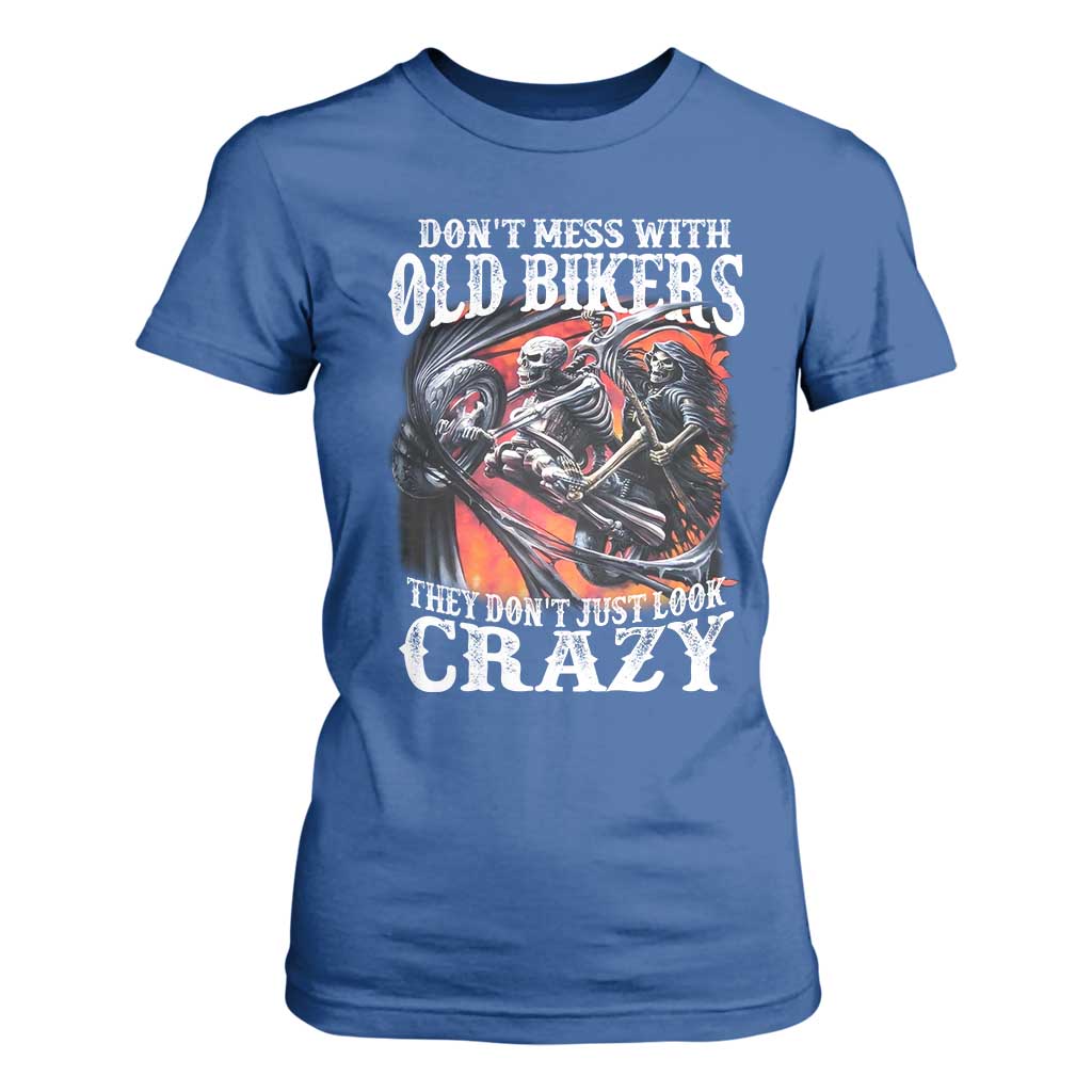 Motorcycle Rider T Shirt For Women Don't Mess With Old Bikers They Don't Just Look Crazy TS09 Royal Blue Print Your Wear