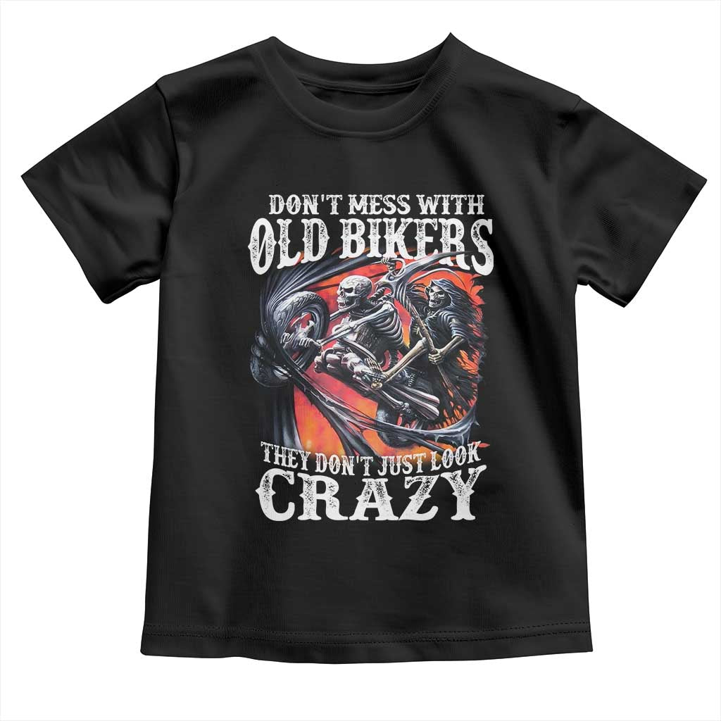 Motorcycle Rider Toddler T Shirt Don't Mess With Old Bikers They Don't Just Look Crazy TS09 Black Print Your Wear