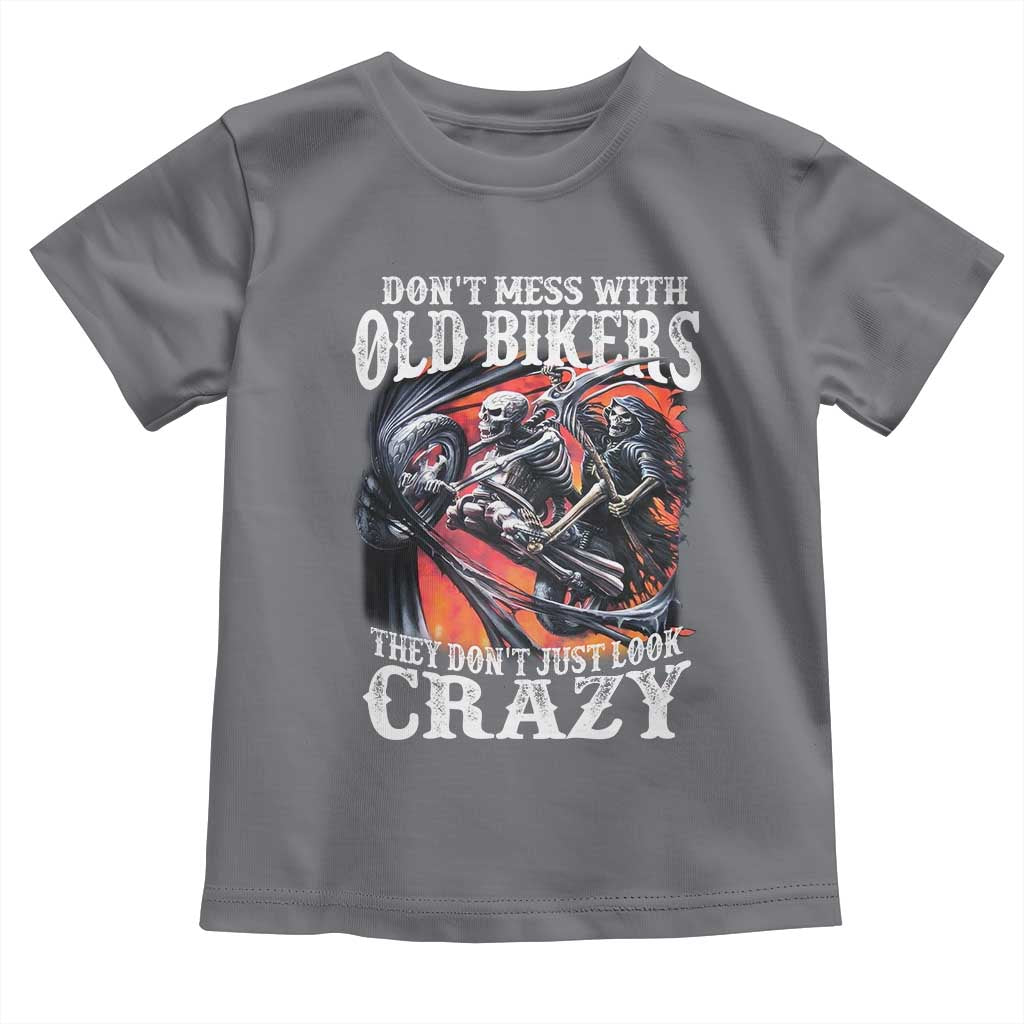 Motorcycle Rider Toddler T Shirt Don't Mess With Old Bikers They Don't Just Look Crazy TS09 Charcoal Print Your Wear