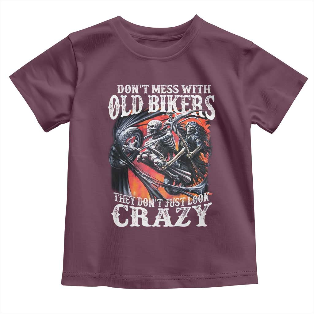 Motorcycle Rider Toddler T Shirt Don't Mess With Old Bikers They Don't Just Look Crazy TS09 Maroon Print Your Wear