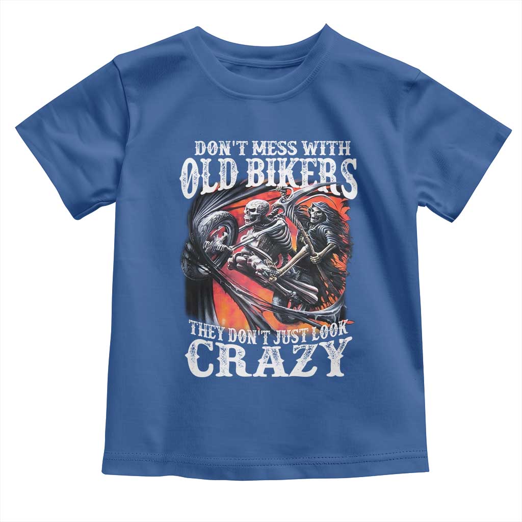Motorcycle Rider Toddler T Shirt Don't Mess With Old Bikers They Don't Just Look Crazy TS09 Royal Blue Print Your Wear