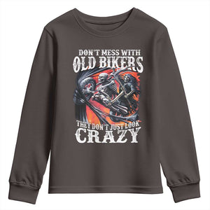 Motorcycle Rider Youth Sweatshirt Don't Mess With Old Bikers They Don't Just Look Crazy TS09 Dark Chocolate Print Your Wear