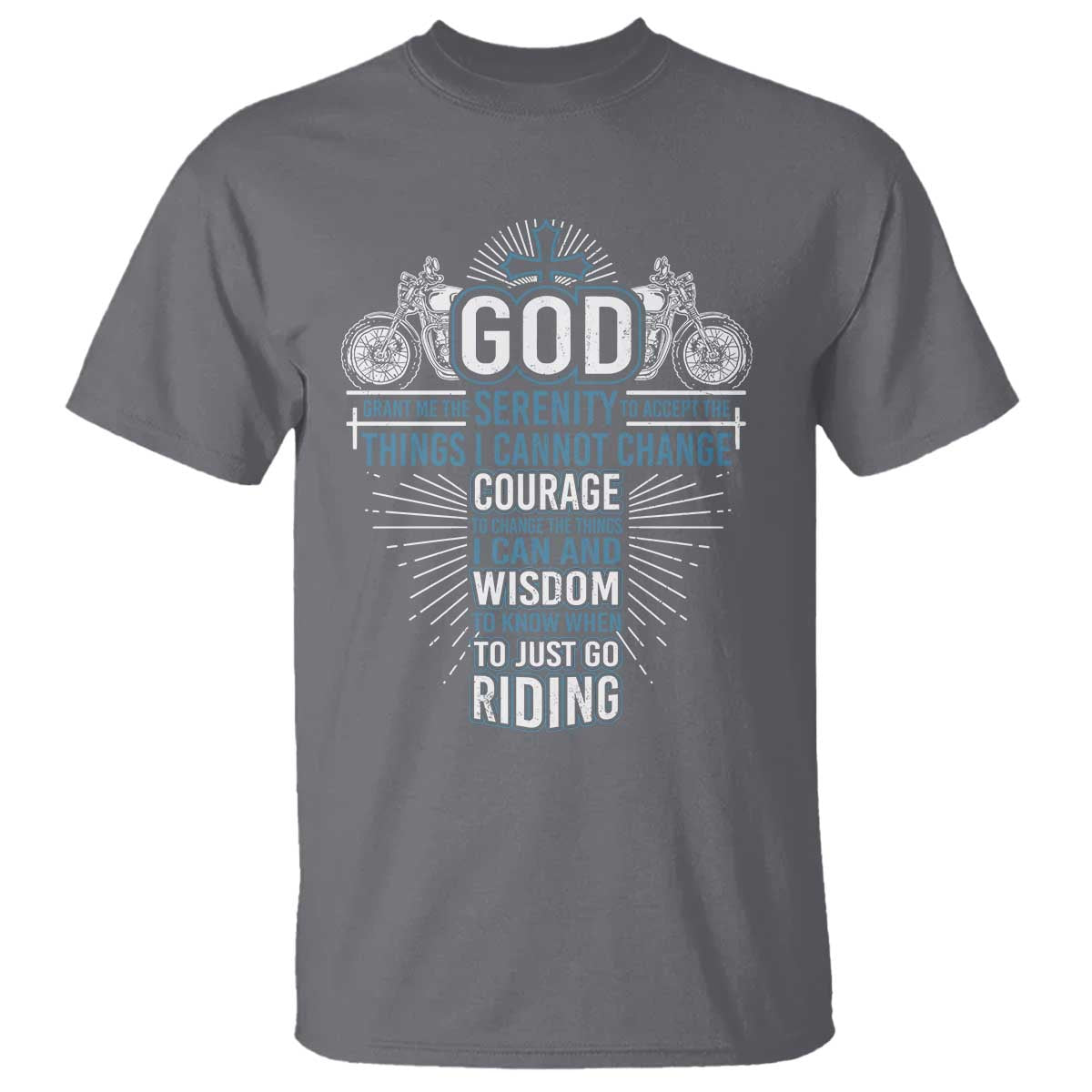 Christian Motorcycle Rider T Shirt God Grant Me The Serenity To Accept The Things I Cannot Change TS09 Charcoal Print Your Wear