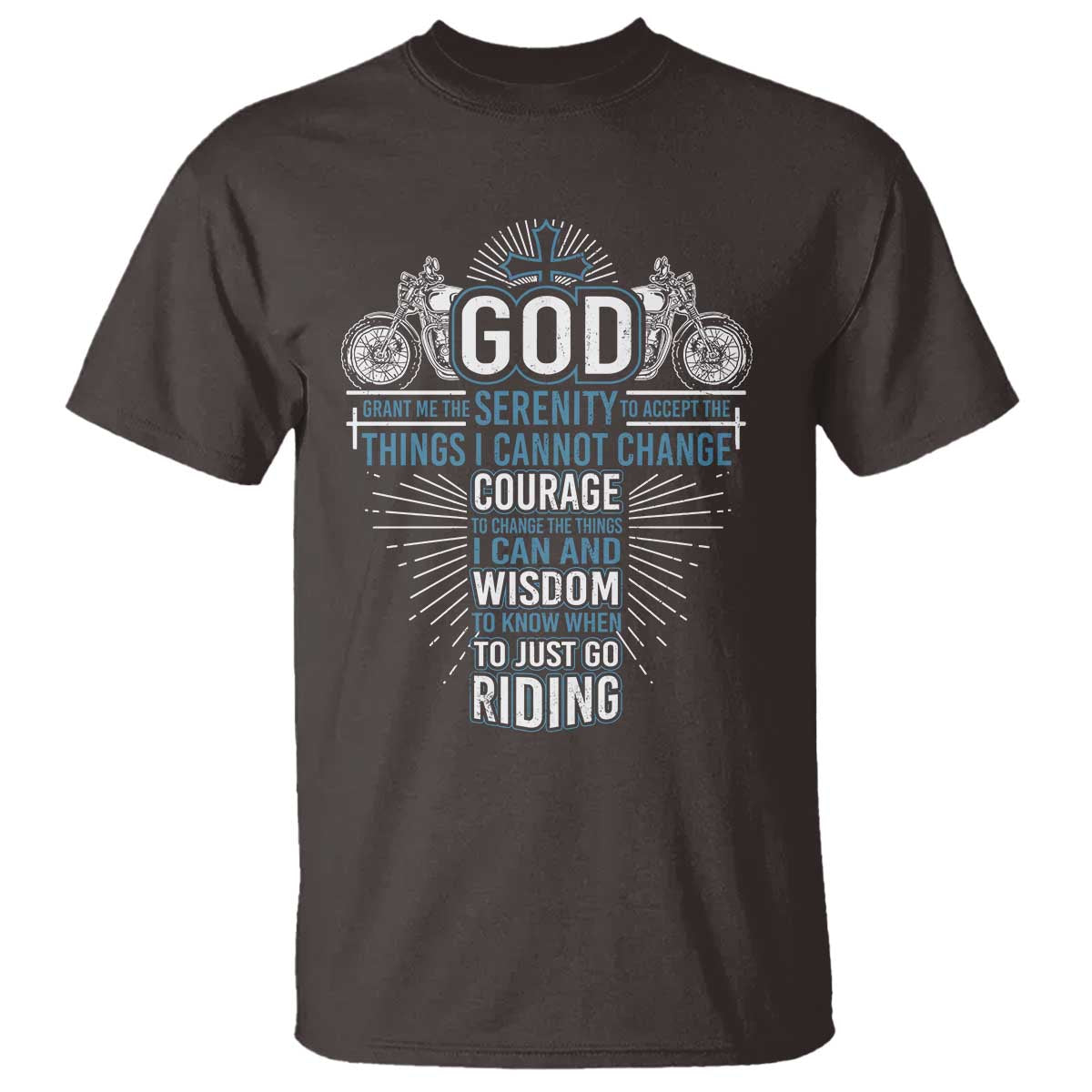 Christian Motorcycle Rider T Shirt God Grant Me The Serenity To Accept The Things I Cannot Change TS09 Dark Chocolate Print Your Wear