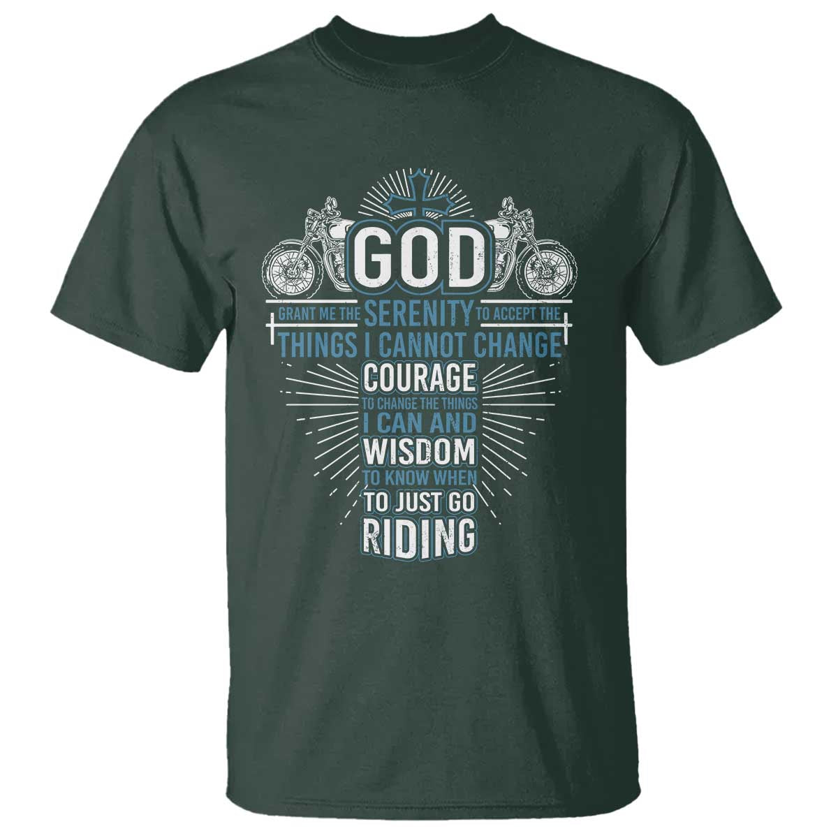 Christian Motorcycle Rider T Shirt God Grant Me The Serenity To Accept The Things I Cannot Change TS09 Dark Forest Green Print Your Wear