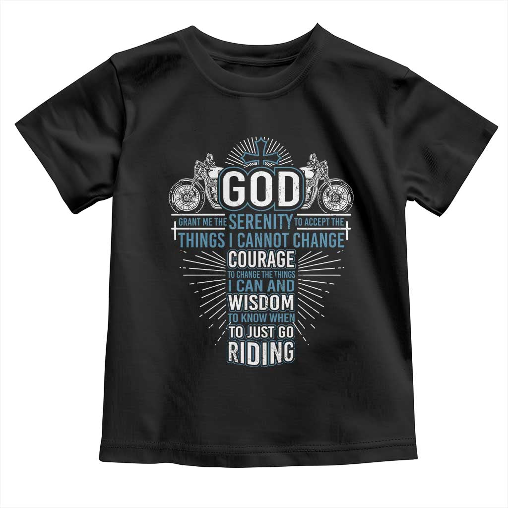 Christian Motorcycle Rider Toddler T Shirt God Grant Me The Serenity To Accept The Things I Cannot Change TS09 Black Print Your Wear