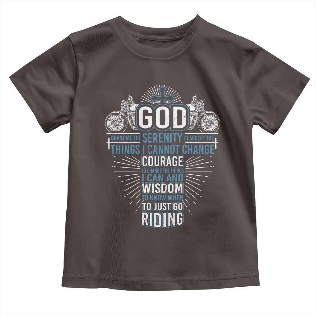 Christian Motorcycle Rider Toddler T Shirt God Grant Me The Serenity To Accept The Things I Cannot Change TS09 Dark Chocolate Print Your Wear