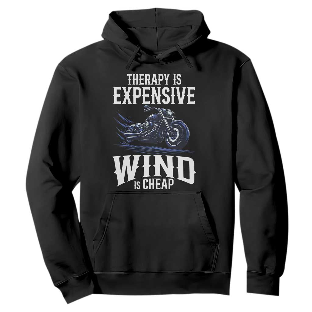 Motorcycle Rider Hoodie Therapy Is Expensive Wind Is Cheap TS09 Black Print Your Wear