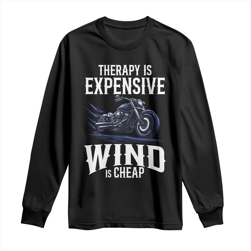 Motorcycle Rider Long Sleeve Shirt Therapy Is Expensive Wind Is Cheap TS09 Black Print Your Wear