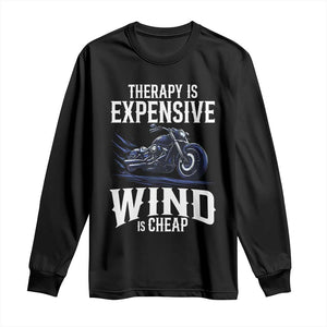 Motorcycle Rider Long Sleeve Shirt Therapy Is Expensive Wind Is Cheap TS09 Black Print Your Wear