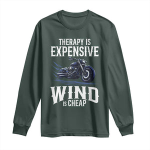 Motorcycle Rider Long Sleeve Shirt Therapy Is Expensive Wind Is Cheap TS09 Dark Forest Green Print Your Wear