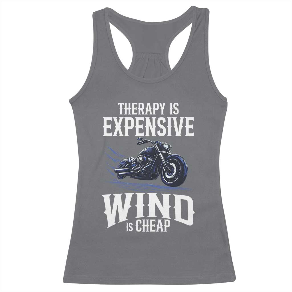 Motorcycle Rider Racerback Tank Top Therapy Is Expensive Wind Is Cheap TS09 Charcoal Print Your Wear