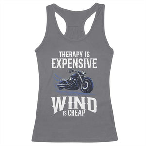 Motorcycle Rider Racerback Tank Top Therapy Is Expensive Wind Is Cheap TS09 Charcoal Print Your Wear