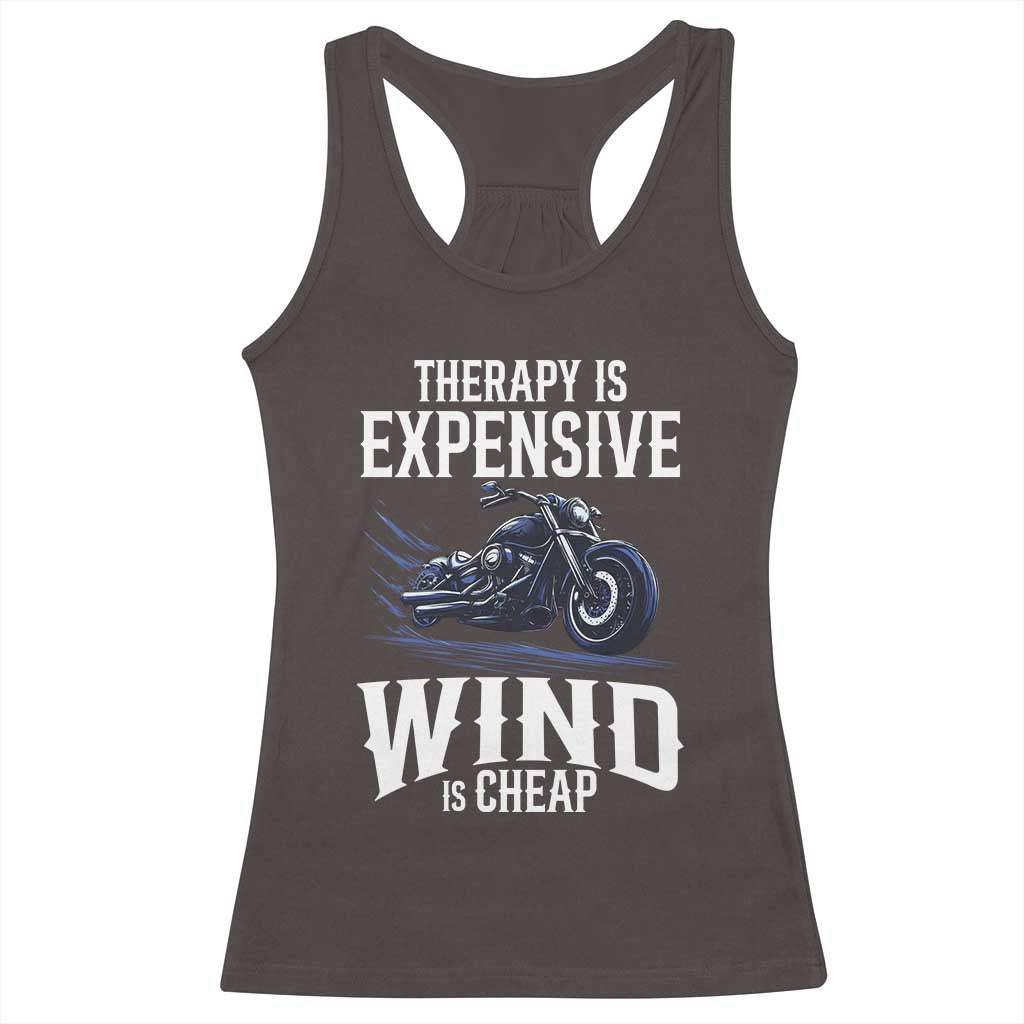 Motorcycle Rider Racerback Tank Top Therapy Is Expensive Wind Is Cheap TS09 Dark Chocolate Print Your Wear