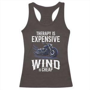 Motorcycle Rider Racerback Tank Top Therapy Is Expensive Wind Is Cheap TS09 Dark Chocolate Print Your Wear