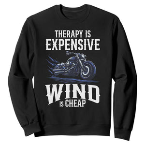 Motorcycle Rider Sweatshirt Therapy Is Expensive Wind Is Cheap TS09 Black Print Your Wear