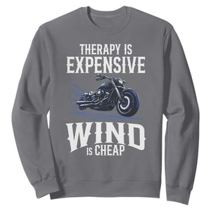 Motorcycle Rider Sweatshirt Therapy Is Expensive Wind Is Cheap TS09 Charcoal Print Your Wear