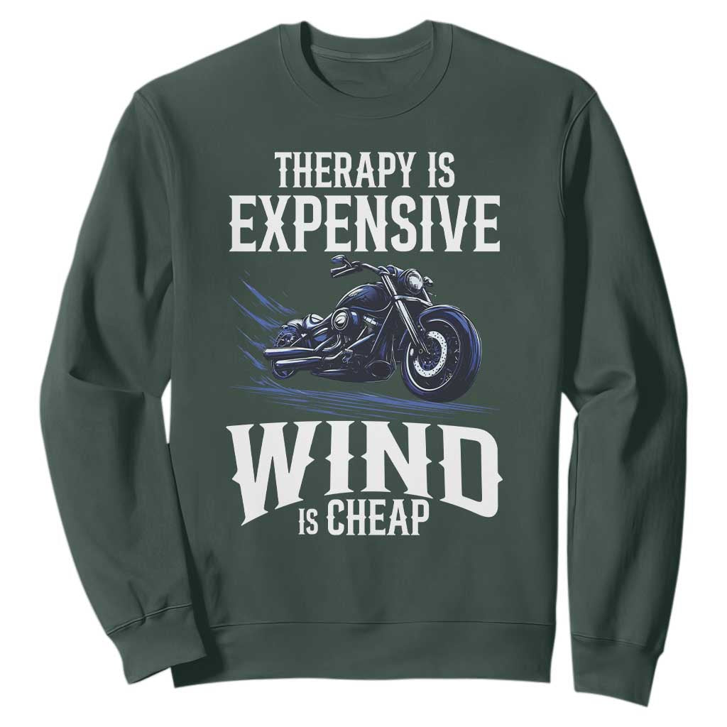 Motorcycle Rider Sweatshirt Therapy Is Expensive Wind Is Cheap TS09 Dark Forest Green Print Your Wear