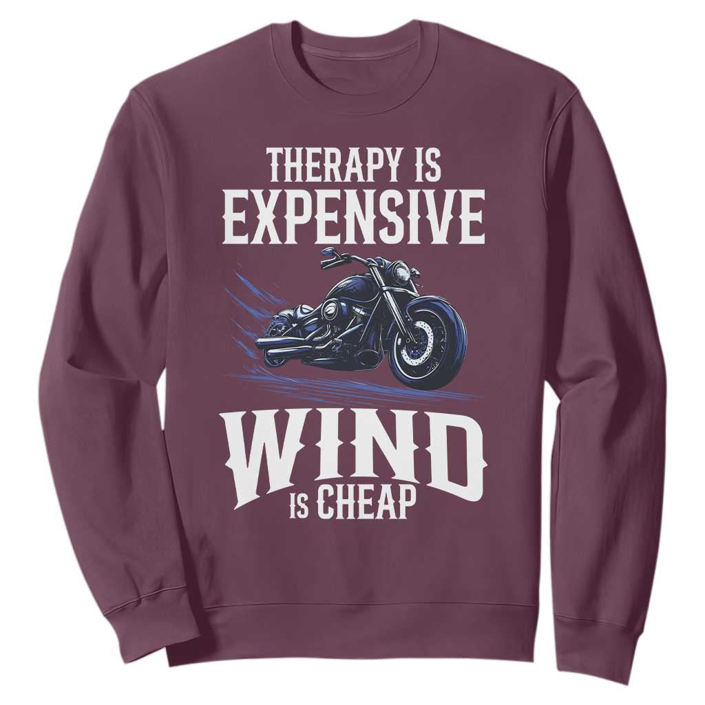 Motorcycle Rider Sweatshirt Therapy Is Expensive Wind Is Cheap TS09 Maroon Print Your Wear