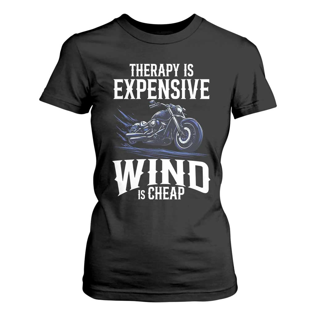Motorcycle Rider T Shirt For Women Therapy Is Expensive Wind Is Cheap TS09 Black Print Your Wear