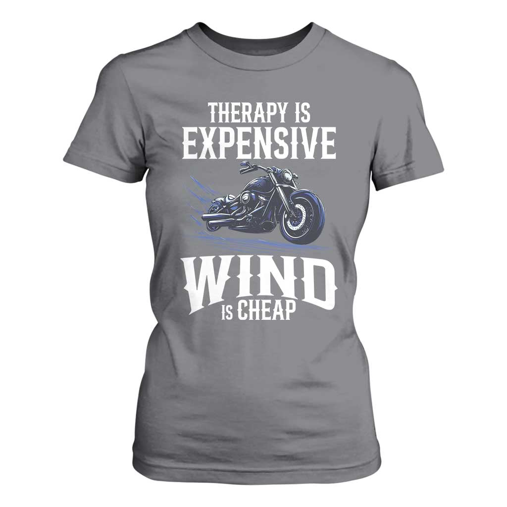 Motorcycle Rider T Shirt For Women Therapy Is Expensive Wind Is Cheap TS09 Charcoal Print Your Wear