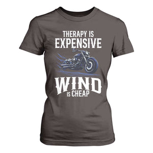 Motorcycle Rider T Shirt For Women Therapy Is Expensive Wind Is Cheap TS09 Dark Chocolate Print Your Wear