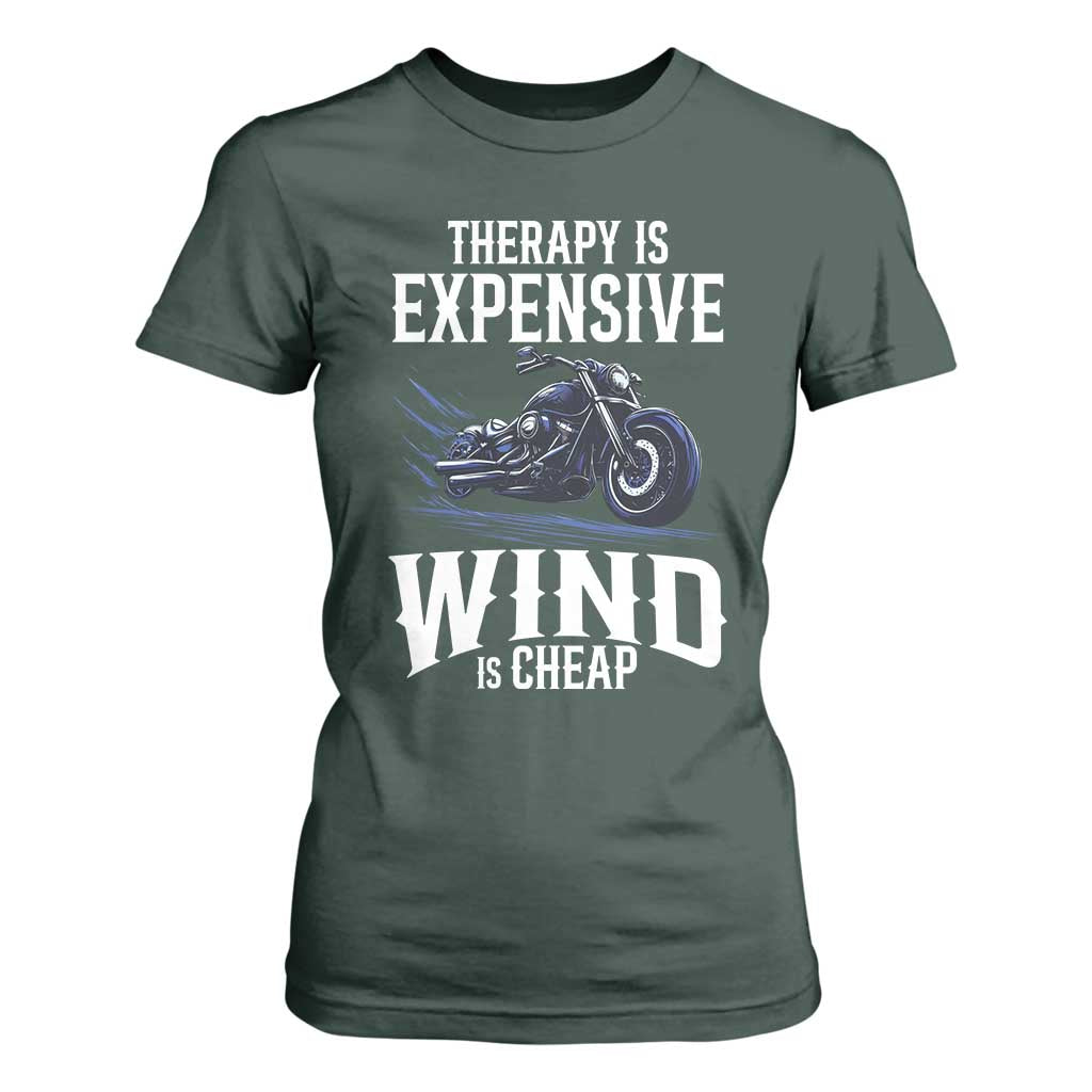 Motorcycle Rider T Shirt For Women Therapy Is Expensive Wind Is Cheap TS09 Dark Forest Green Print Your Wear