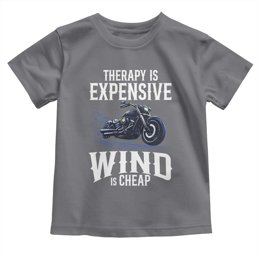 Motorcycle Rider Toddler T Shirt Therapy Is Expensive Wind Is Cheap TS09 Charcoal Print Your Wear