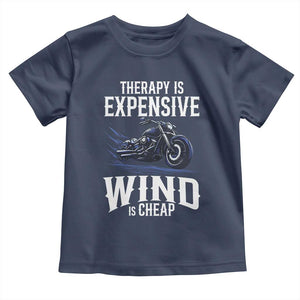 Motorcycle Rider Toddler T Shirt Therapy Is Expensive Wind Is Cheap TS09 Navy Print Your Wear
