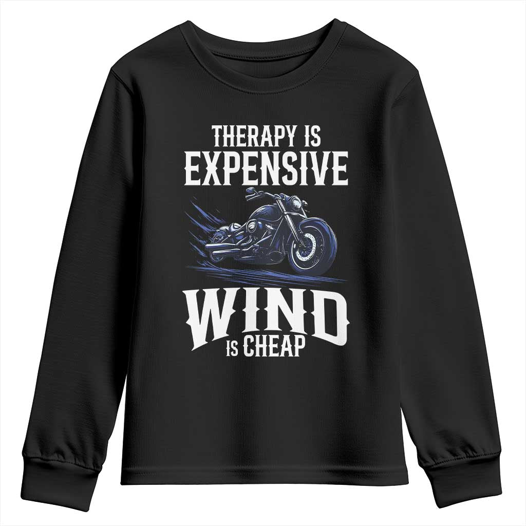 Motorcycle Rider Youth Sweatshirt Therapy Is Expensive Wind Is Cheap TS09 Black Print Your Wear
