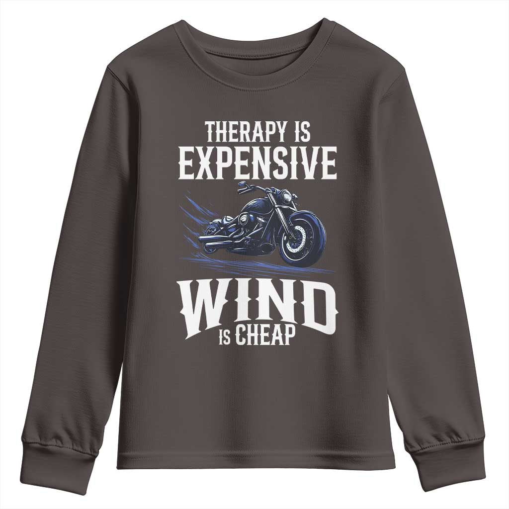 Motorcycle Rider Youth Sweatshirt Therapy Is Expensive Wind Is Cheap TS09 Dark Chocolate Print Your Wear