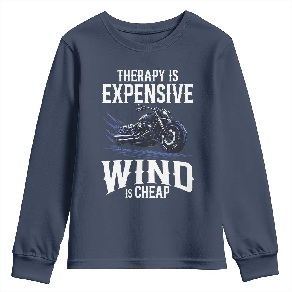 Motorcycle Rider Youth Sweatshirt Therapy Is Expensive Wind Is Cheap TS09 Navy Print Your Wear