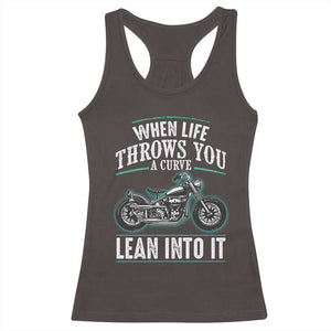 Motorcycle Rider Racerback Tank Top When Life Throws You A Curve Lean Into It TS09 Dark Chocolate Print Your Wear