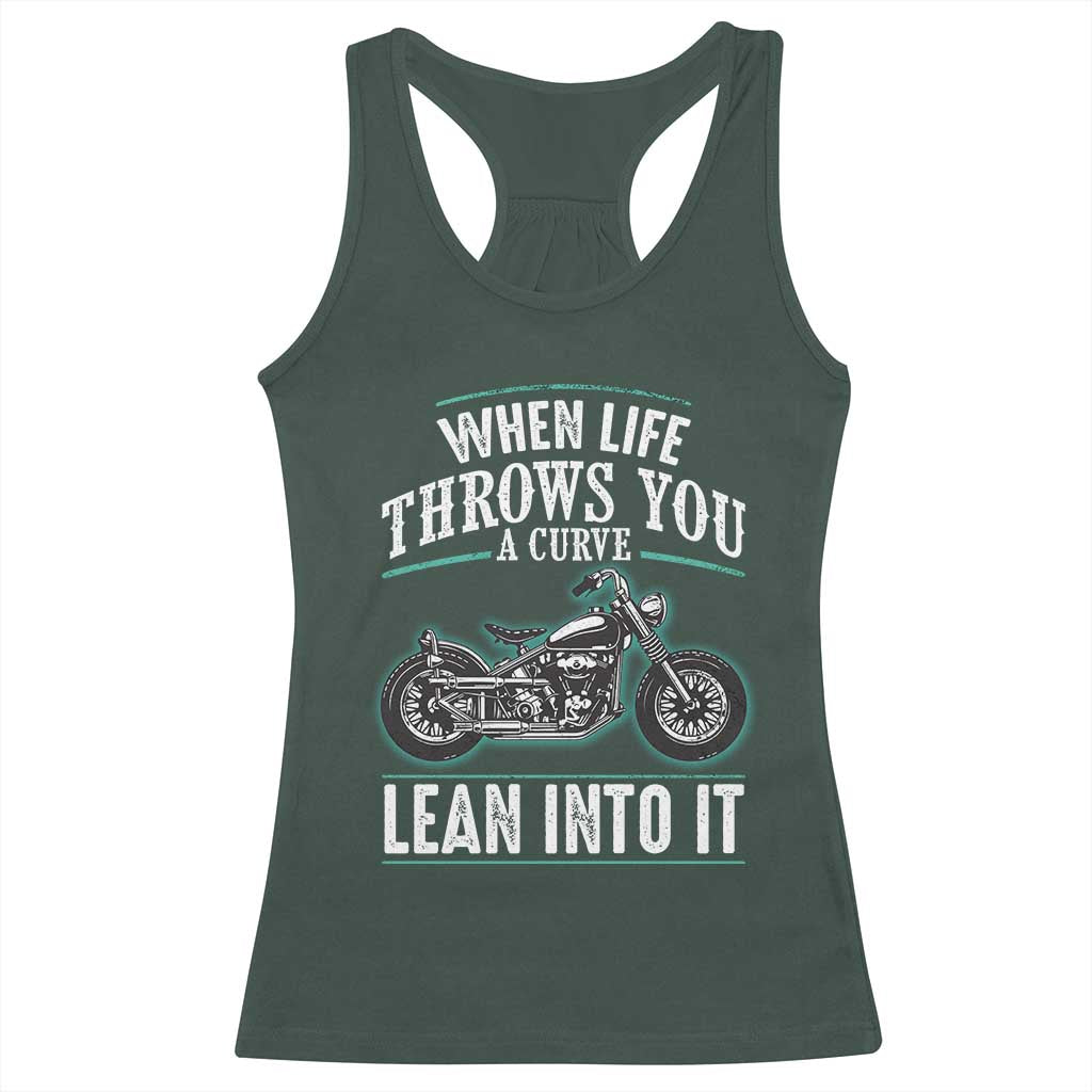 Motorcycle Rider Racerback Tank Top When Life Throws You A Curve Lean Into It TS09 Dark Forest Green Print Your Wear