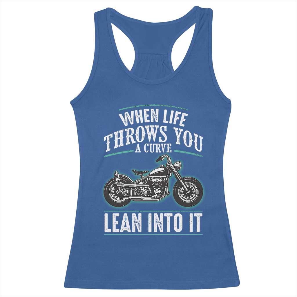 Motorcycle Rider Racerback Tank Top When Life Throws You A Curve Lean Into It TS09 Royal Blue Print Your Wear