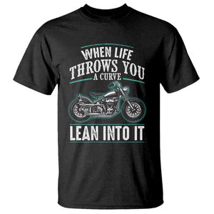 Motorcycle Rider T Shirt When Life Throws You A Curve Lean Into It TS09 Black Print Your Wear