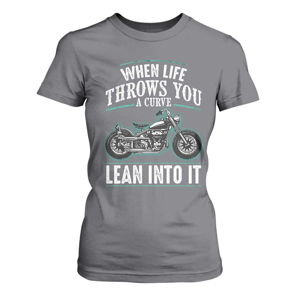 Motorcycle Rider T Shirt For Women When Life Throws You A Curve Lean Into It TS09 Charcoal Print Your Wear