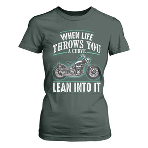 Motorcycle Rider T Shirt For Women When Life Throws You A Curve Lean Into It TS09 Dark Forest Green Print Your Wear