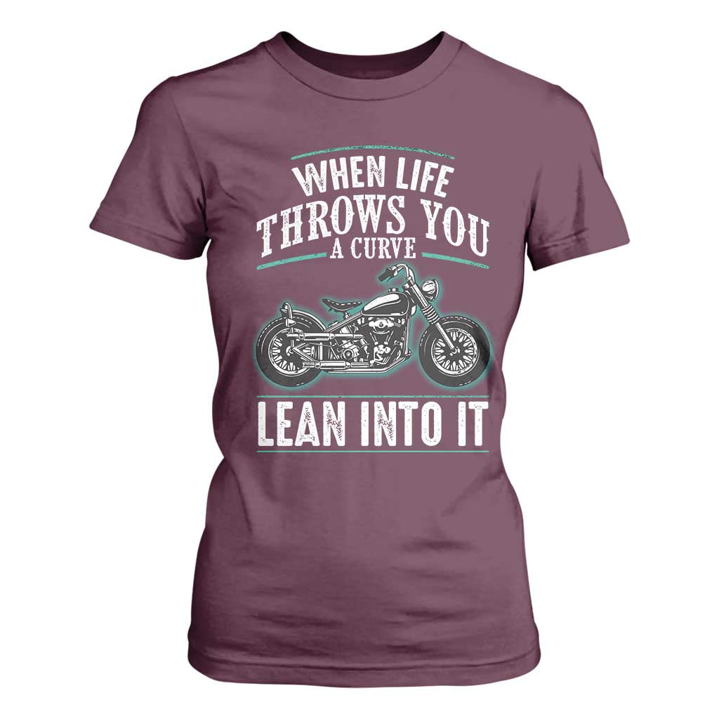 Motorcycle Rider T Shirt For Women When Life Throws You A Curve Lean Into It TS09 Maroon Print Your Wear