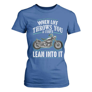 Motorcycle Rider T Shirt For Women When Life Throws You A Curve Lean Into It TS09 Royal Blue Print Your Wear