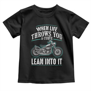 Motorcycle Rider Toddler T Shirt When Life Throws You A Curve Lean Into It TS09 Black Print Your Wear