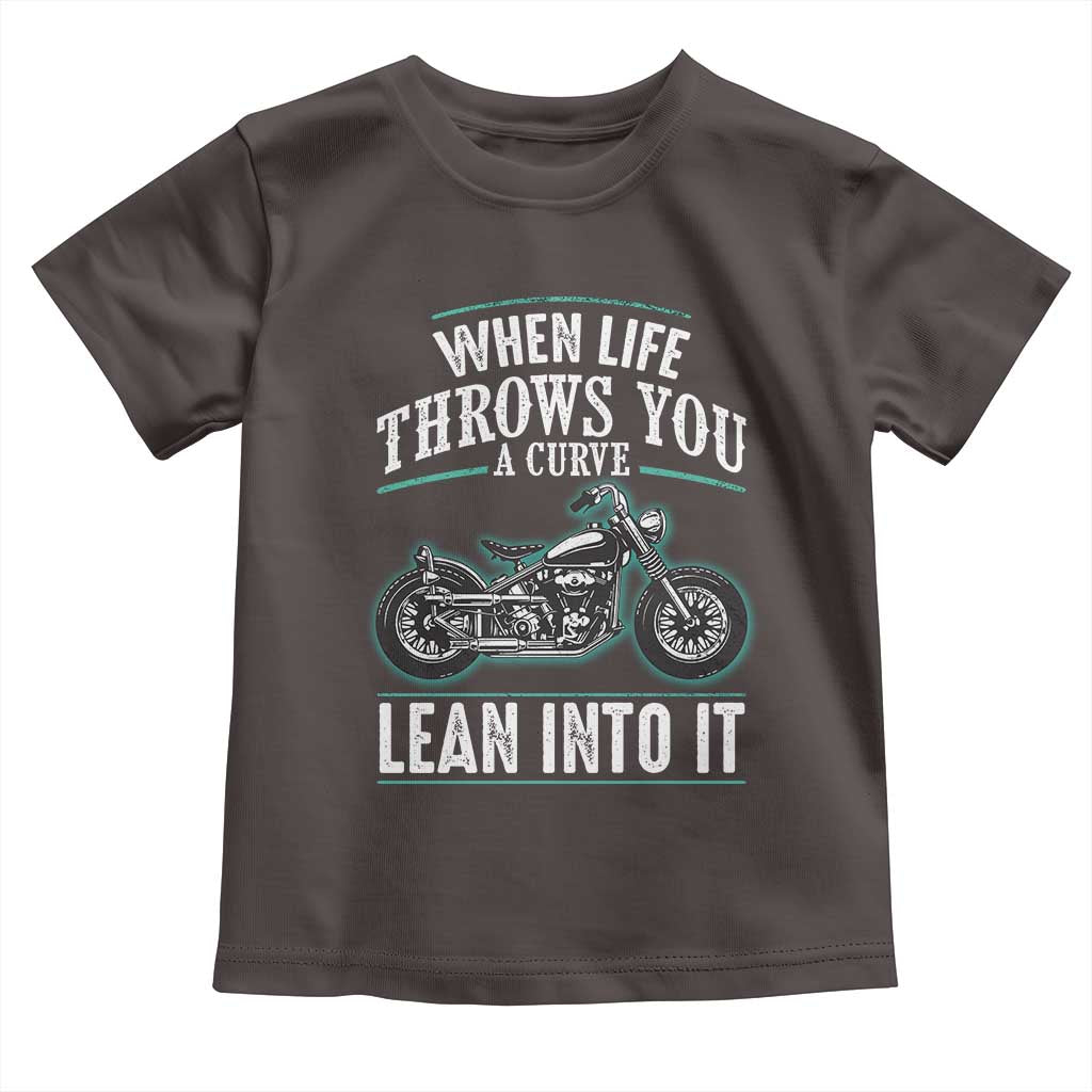 Motorcycle Rider Toddler T Shirt When Life Throws You A Curve Lean Into It TS09 Dark Chocolate Print Your Wear