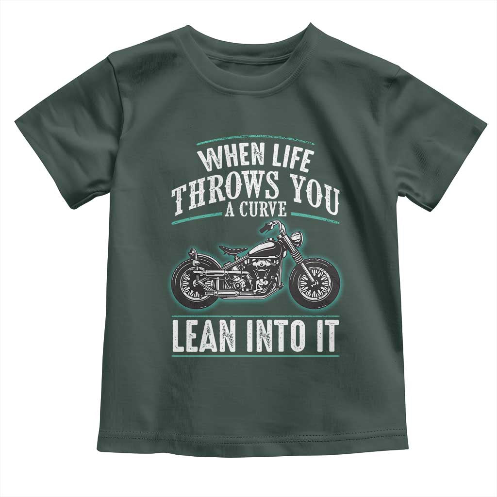Motorcycle Rider Toddler T Shirt When Life Throws You A Curve Lean Into It TS09 Dark Forest Green Print Your Wear