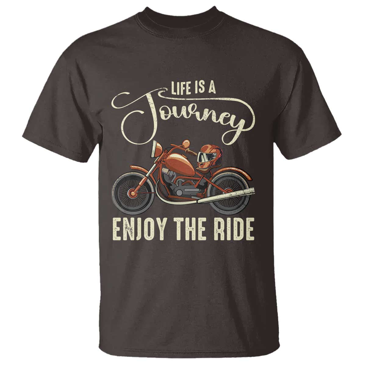 Motorcycle Rider T Shirt Lifes A Journey Enjoy The Ride Biker TS09 Dark Chocolate Print Your Wear