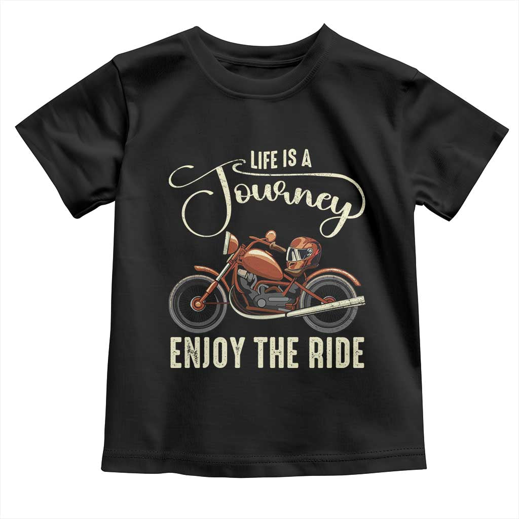 Motorcycle Rider Toddler T Shirt Lifes A Journey Enjoy The Ride Biker TS09 Black Print Your Wear