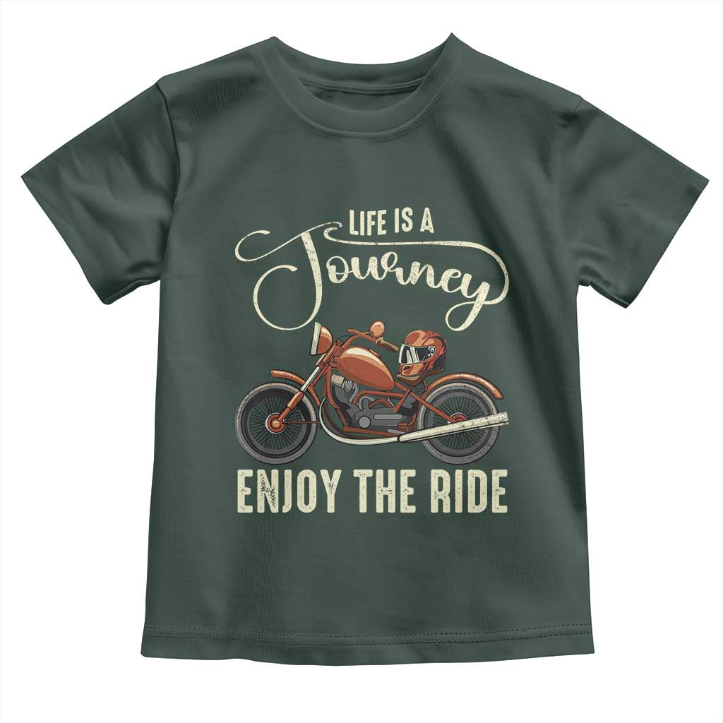 Motorcycle Rider Toddler T Shirt Lifes A Journey Enjoy The Ride Biker TS09 Dark Forest Green Print Your Wear
