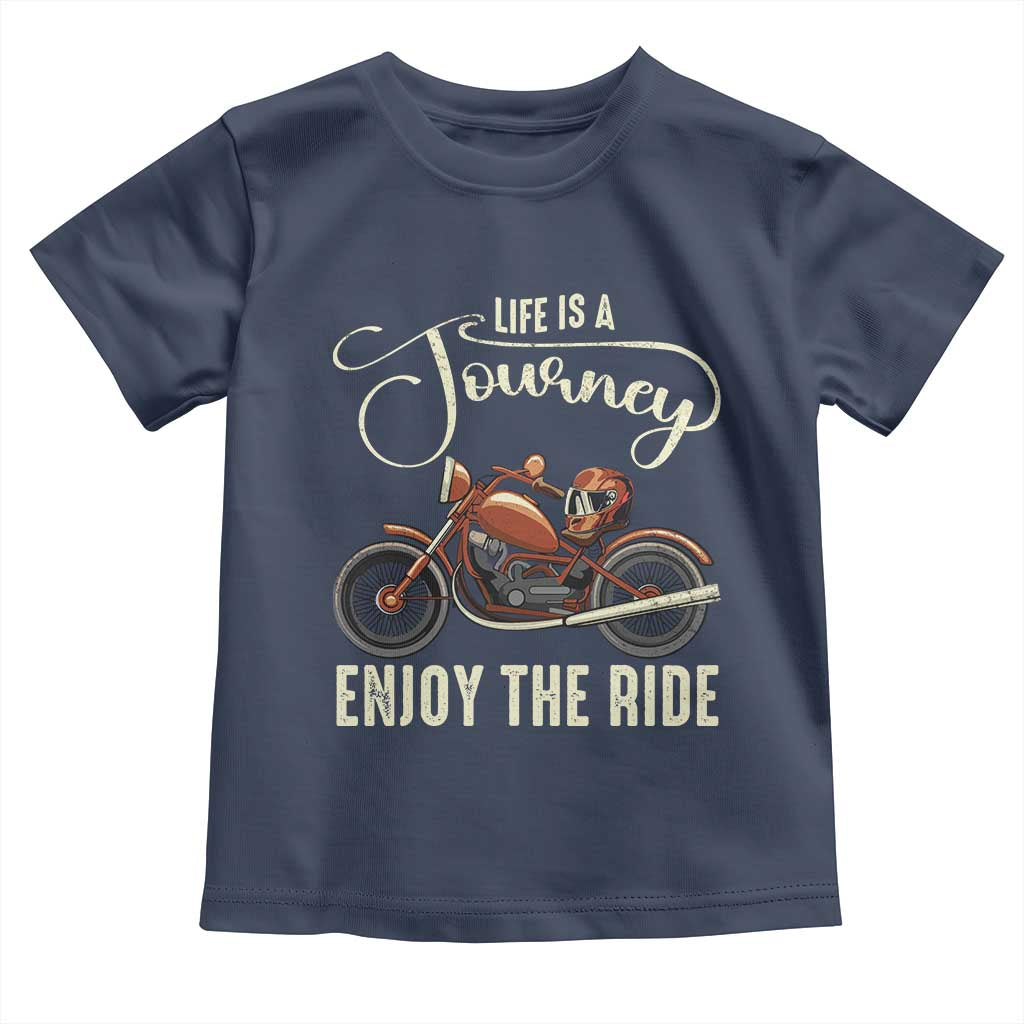 Motorcycle Rider Toddler T Shirt Lifes A Journey Enjoy The Ride Biker TS09 Navy Print Your Wear