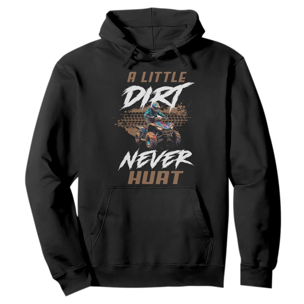 Quad Bike Hoodie A Little Dirt Never Hurt 4 Wheeler TS09 Black Print Your Wear
